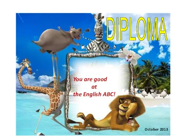 DIPLOMA You are good at the English ABC! October 2013