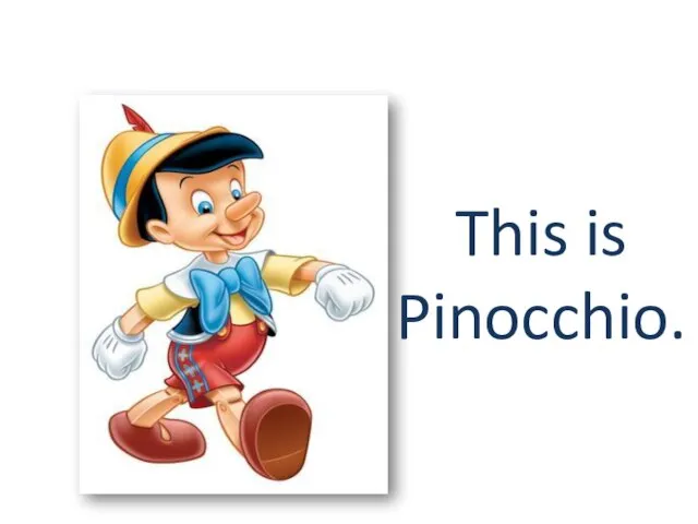 This is Pinocchio.