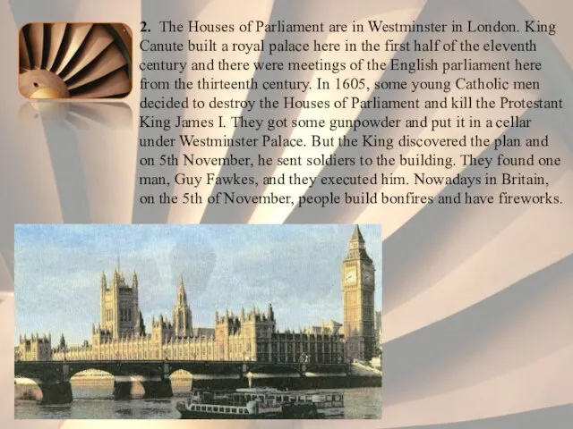 2. The Houses of Parliament are in Westminster in London. King Canute