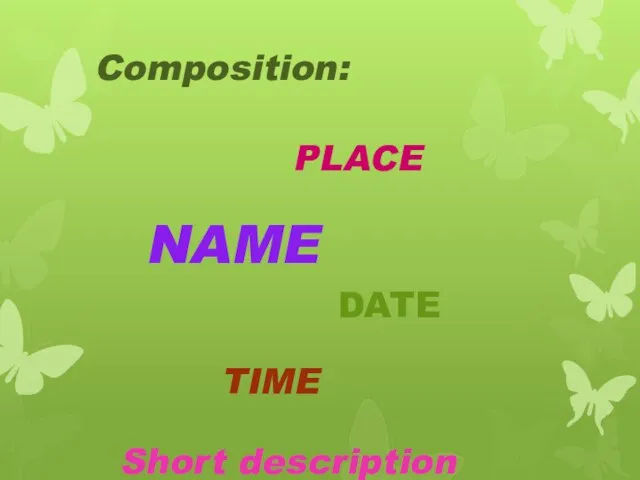 PLACE NAME DATE TIME Composition: Short description