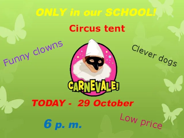 ONLY in our SCHOOL! TODAY - 29 October 6 p. m. Funny