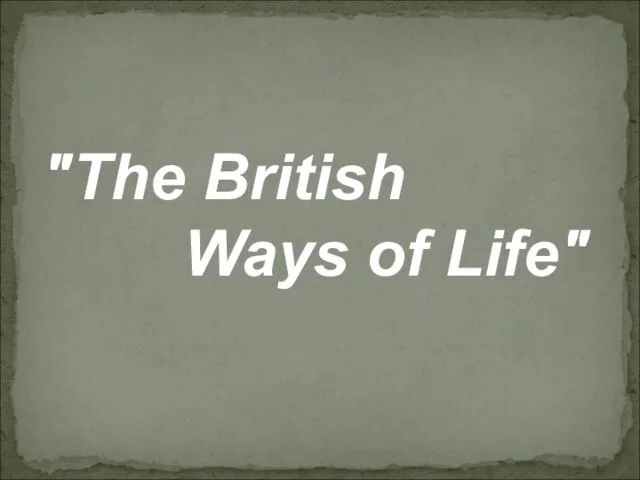 "The British Ways of Life"