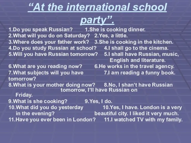 “At the international school party”. 1.Do you speak Russian? 1.She is cooking