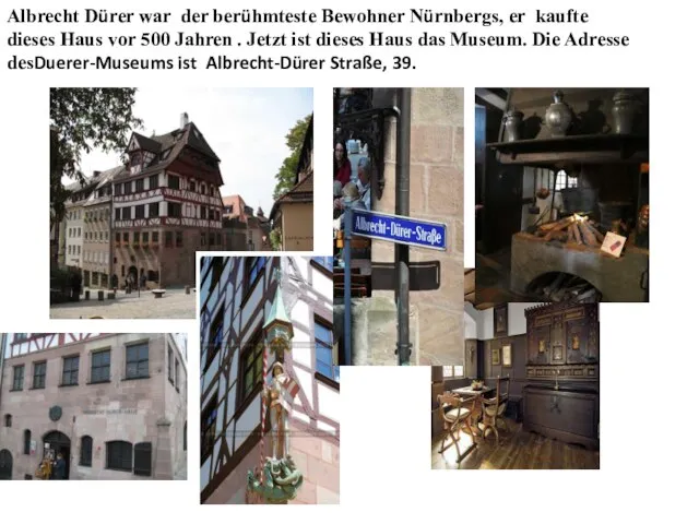 Albrecht Dürer war der berühmteste Bewohner Nürnbergs, er kaufte dieses Haus vor