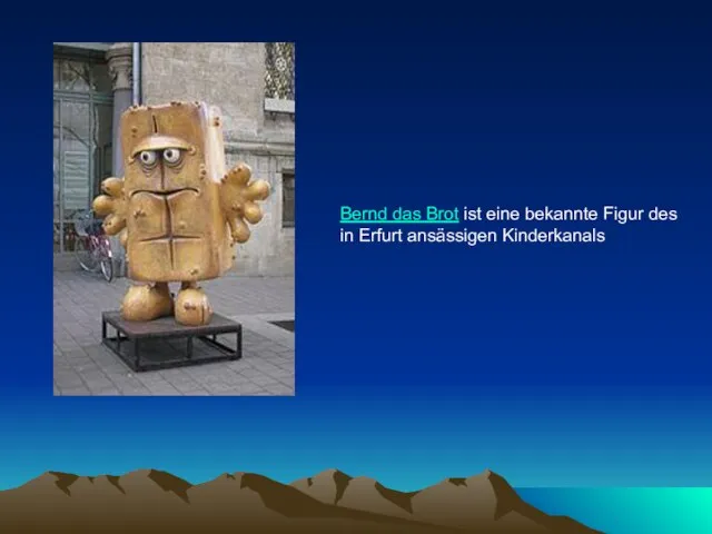 Bernd das Brot ist eine bekannte Figur des in Erfurt ansässigen Kinderkanals