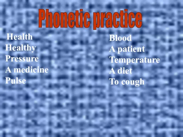 Health Healthy Pressure A medicine Pulse Blood A patient Temperature A diet To cough Phonetic practice