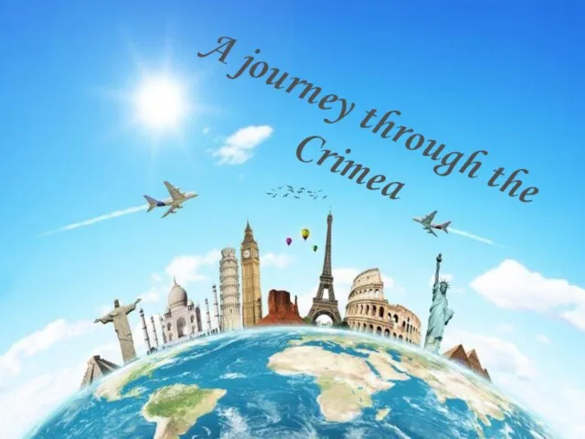 Презентация на тему A journey through the Crimea