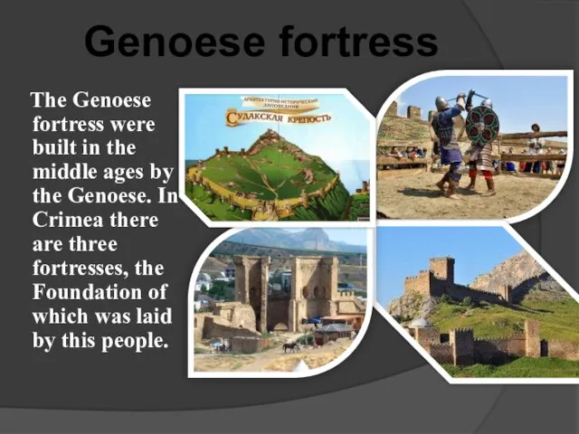 The Genoese fortress were built in the middle ages by the Genoese.