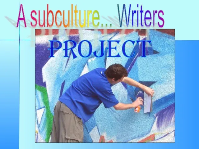 Презентация на тему A subculture Writers