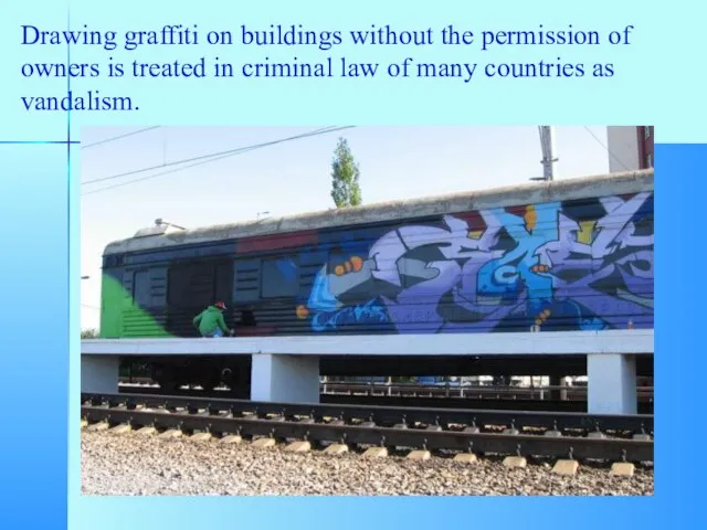 Drawing graffiti on buildings without the permission of owners is treated in