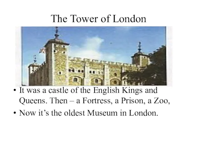 The Tower of London It was a castle of the English Kings
