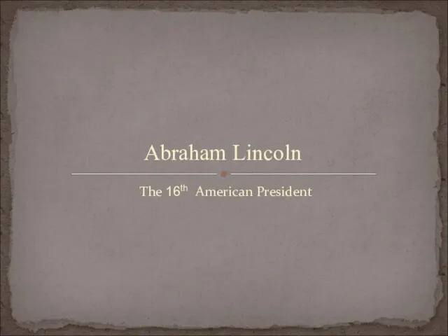 Презентация на тему Abraham Lincoln