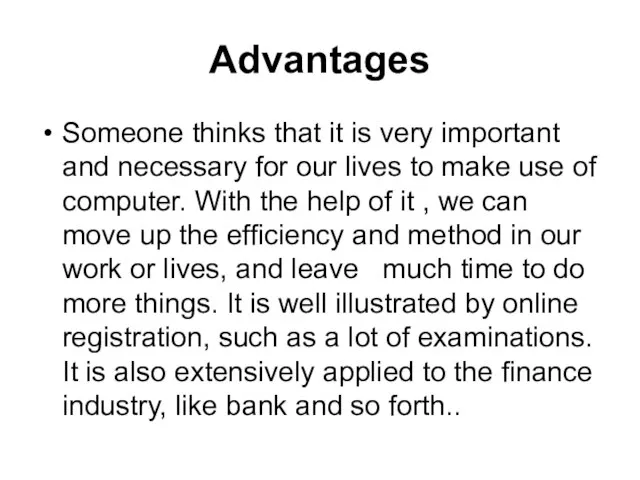 Advantages Someone thinks that it is very important and necessary for our