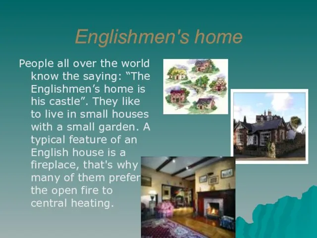 Englishmen's home People all over the world know the saying: “The Englishmen’s