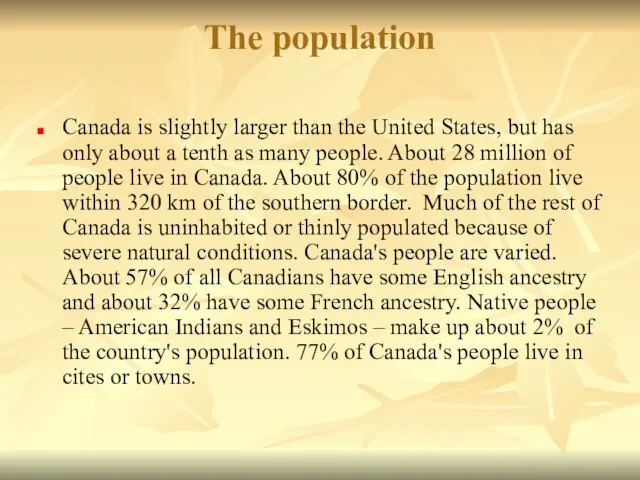 The population Canada is slightly larger than the United States, but has