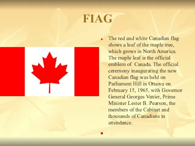 FIAG The red and white Canadian flag shows a leaf of the
