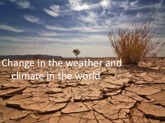Презентация на тему Change in the weather and climate in the world