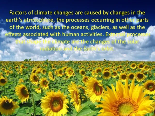 Factors of climate changes are caused by changes in the earth's atmosphere,