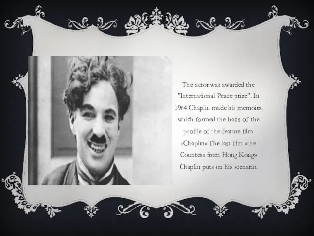 The actor was awarded the "International Peace prize". In 1964 Chaplin made