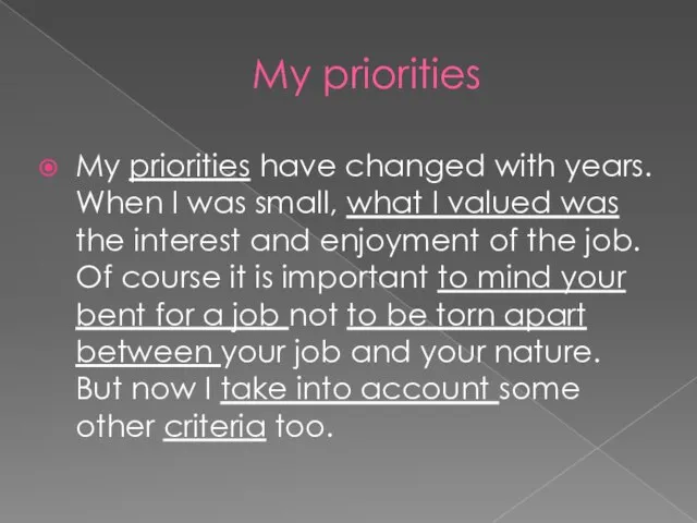 My priorities My priorities have changed with years. When I was small,