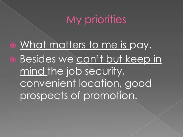 My priorities What matters to me is pay. Besides we can’t but