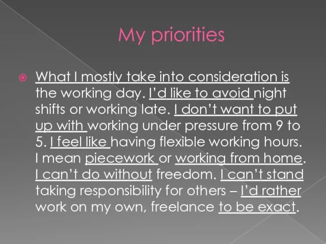My priorities What I mostly take into consideration is the working day.