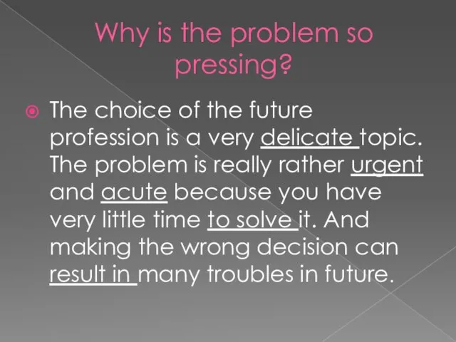 Why is the problem so pressing? The choice of the future profession