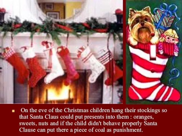 On the eve of the Christmas children hang their stockings so that
