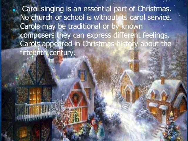 Carol singing is an essential part of Christmas. No church or school
