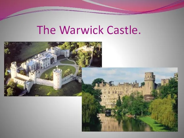 The Warwick Castle.