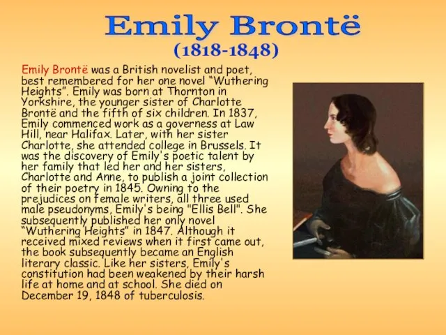 Emily Brontë was a British novelist and poet, best remembered for her