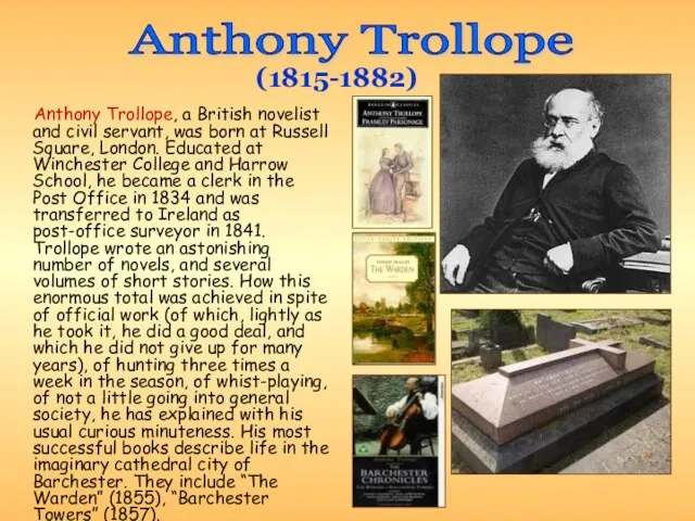 Anthony Trollope, a British novelist and civil servant, was born at Russell