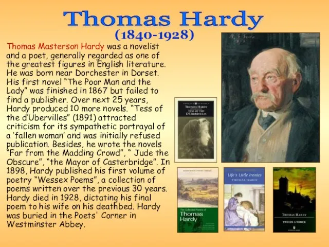 Thomas Masterson Hardy was a novelist and a poet, generally regarded as