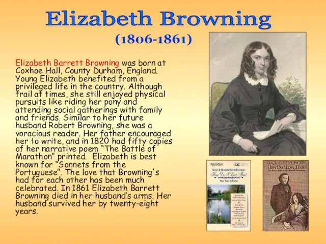 Elizabeth Barrett Browning was born at Coxhoe Hall, County Durham, England. Young
