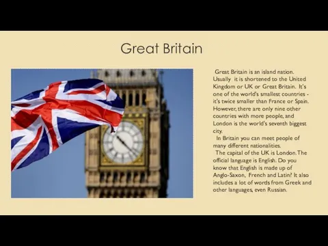 Great Britain Great Britain is an island nation. Usually it is shortened