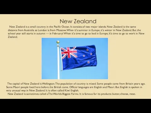 New Zealand New Zealand is a small country in the Pacific Ocean.