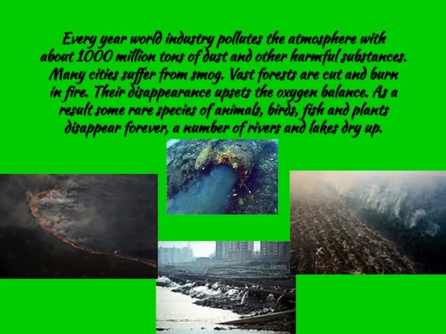 Every year world industry pollutes the atmosphere with about 1000 million tons
