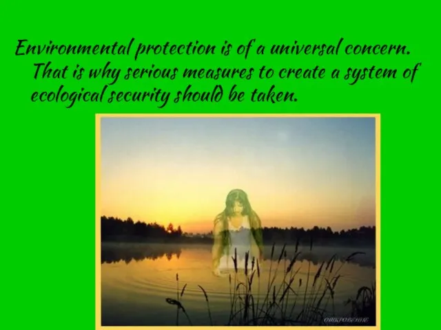 Environmental protection is of a universal concern. That is why serious measures