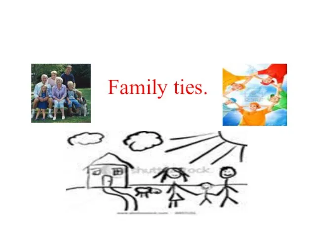 Family ties.