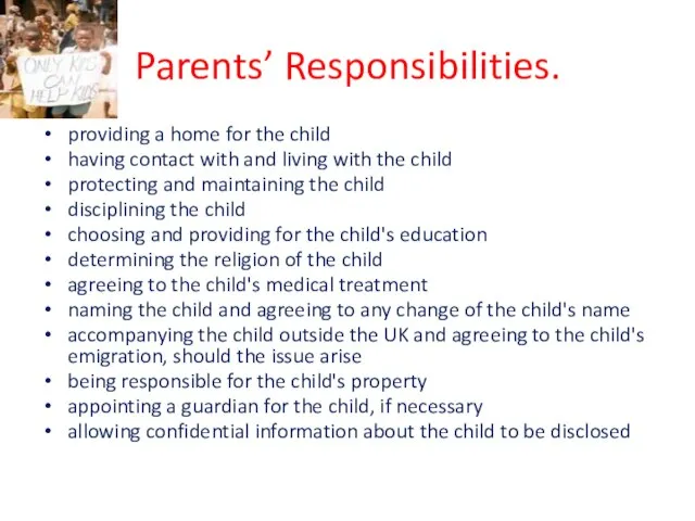 Parents’ Responsibilities. providing a home for the child having contact with and