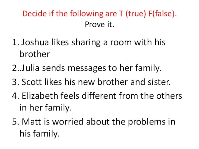 Decide if the following are T (true) F(false). Prove it. 1. Joshua