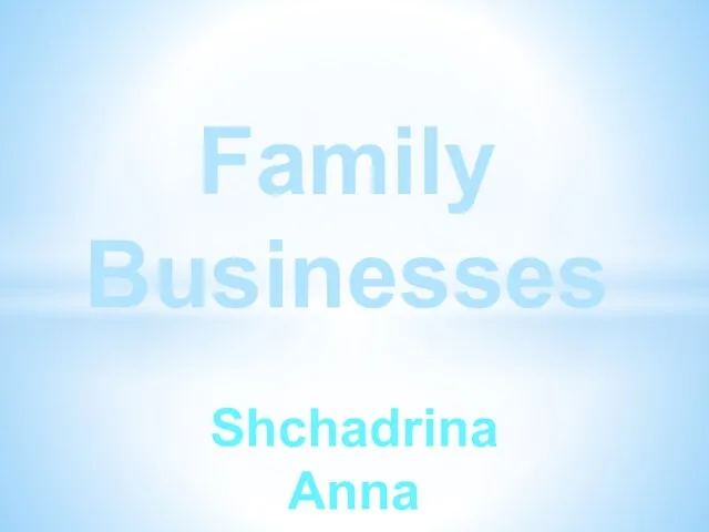 Презентация на тему Family Businesses (Семейный бизнес)