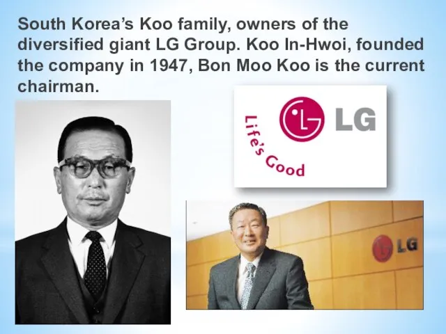 South Korea’s Koo family, owners of the diversified giant LG Group. Koo