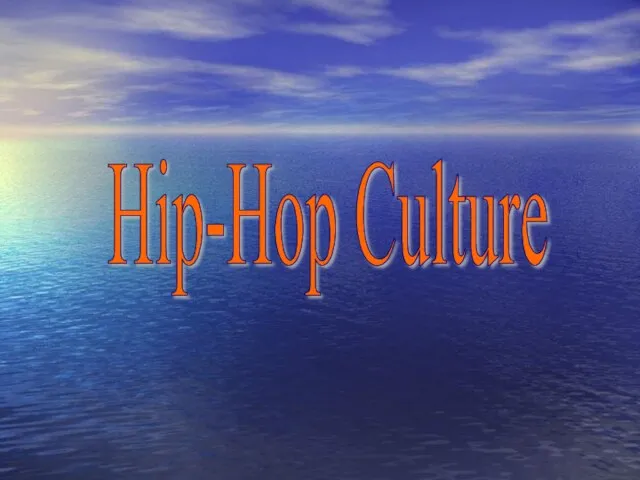 Презентация на тему Hip-Hop Culture