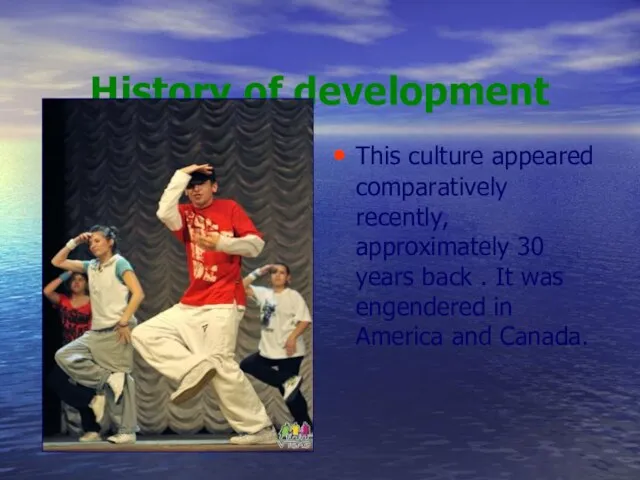 History of development This culture appeared comparatively recently, approximately 30 years back