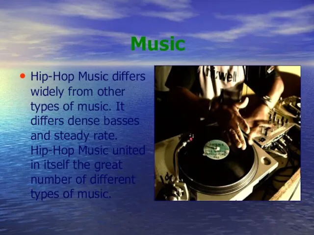Music Hip-Hop Music differs widely from other types of music. It differs