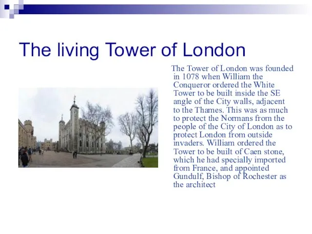The living Tower of London The Tower of London was founded in