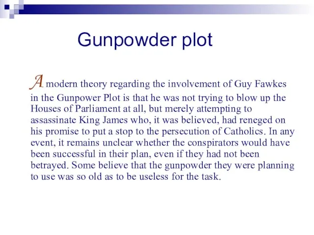 Gunpowder plot A modern theory regarding the involvement of Guy Fawkes in