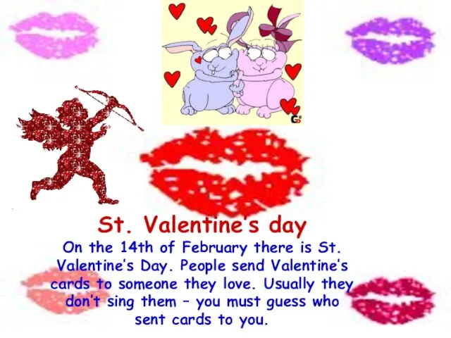 St. Valentine’s day On the 14th of February there is St. Valentine’s
