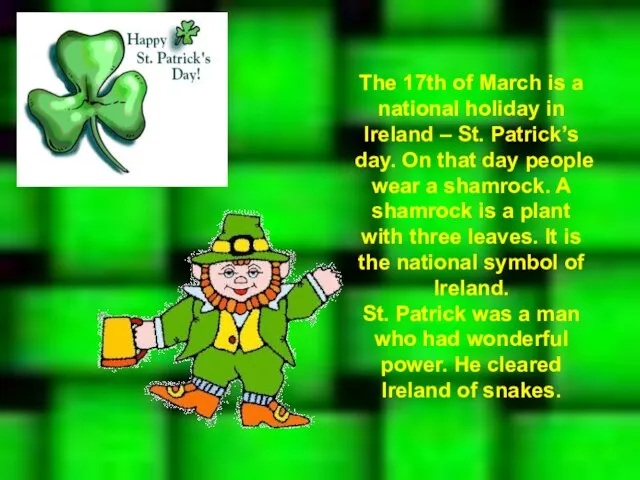 The 17th of March is a national holiday in Ireland – St.
